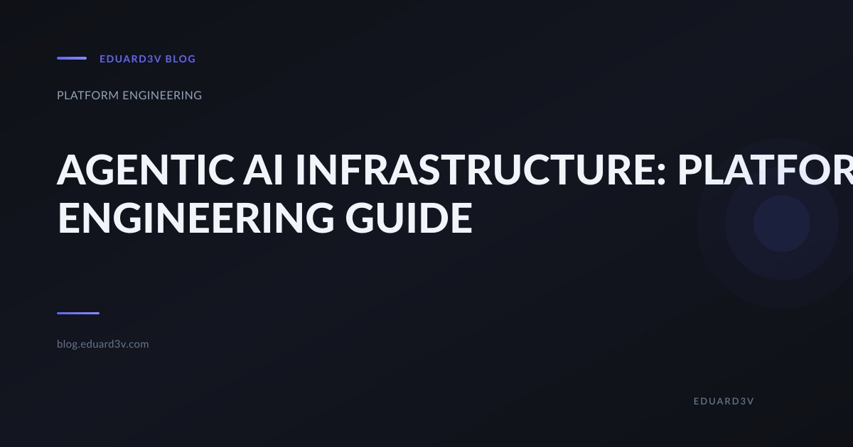 Agentic AI Infrastructure: A Platform Engineering Take